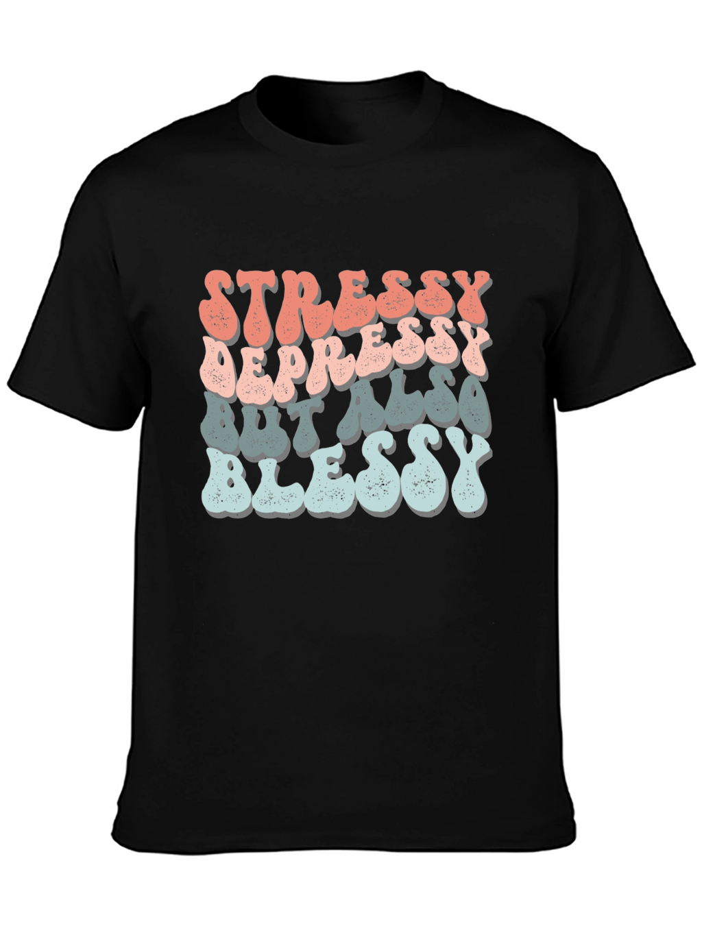 Stressy Depressy Blessy Tee