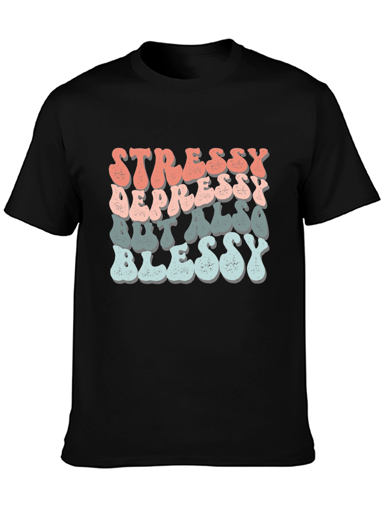 Stressy Depressy Blessy Tee