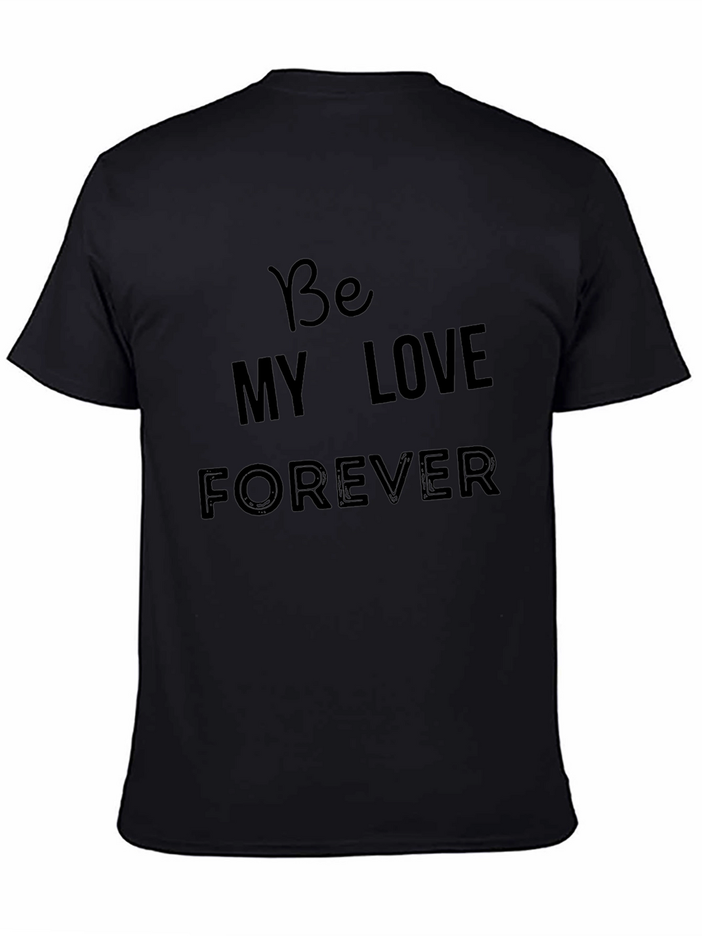 Be My Love Forever Black Graphic Tee