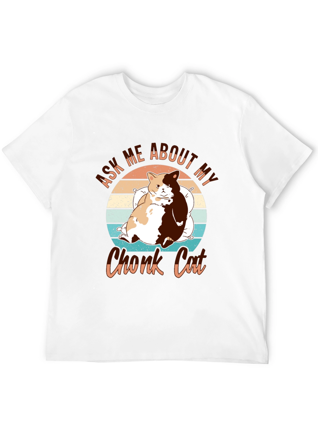 Chonk Cat T-Shirt - Ask Me About My Cat!