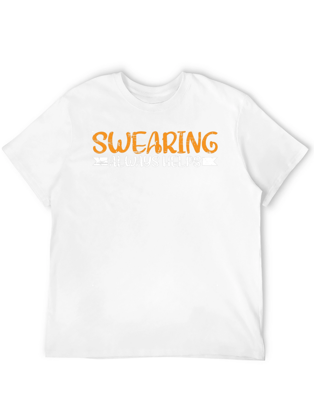 Swearing Always Helps Funny T-Shirt