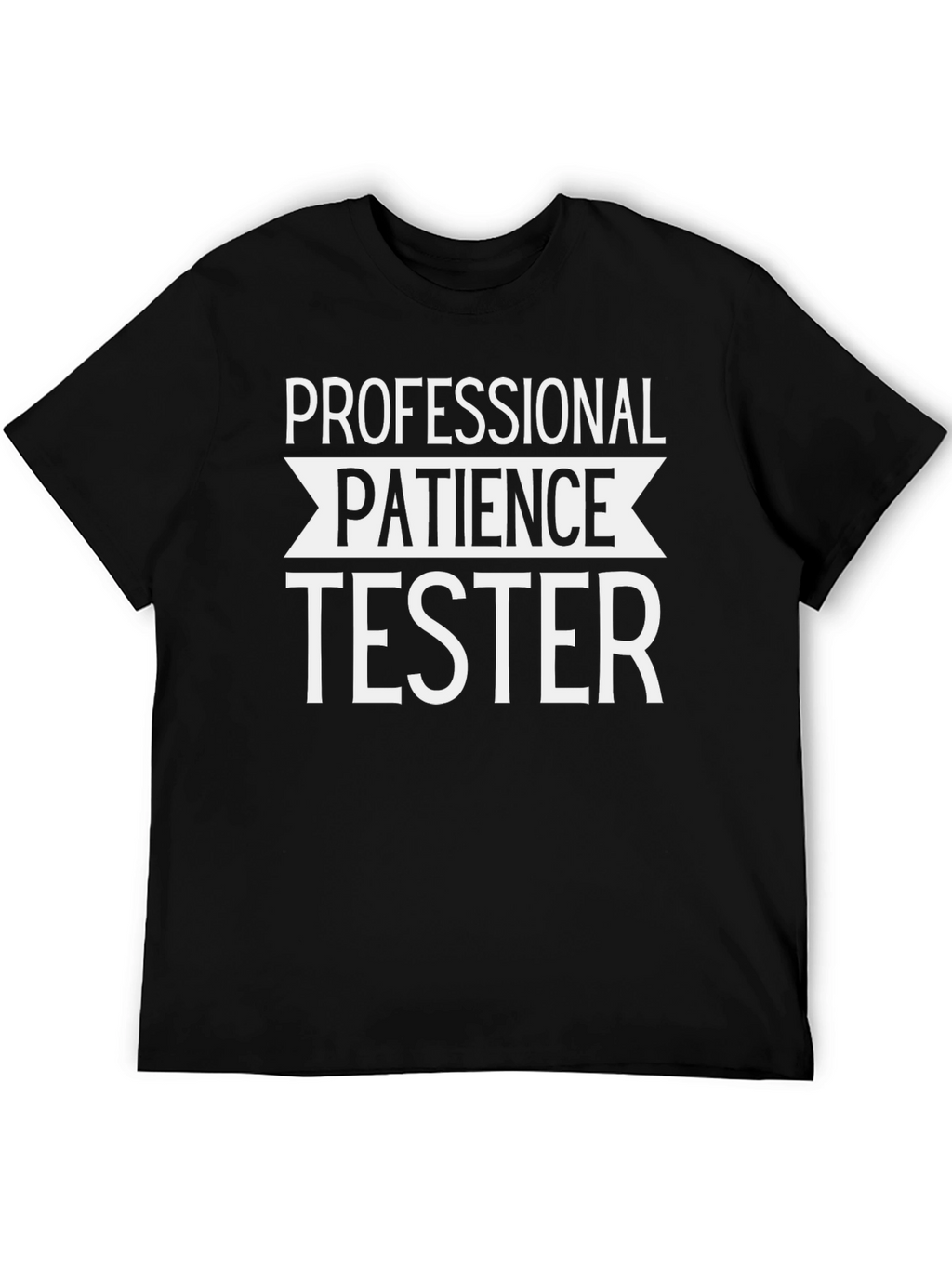 Professional Patience Tester Graphic T-Shirt