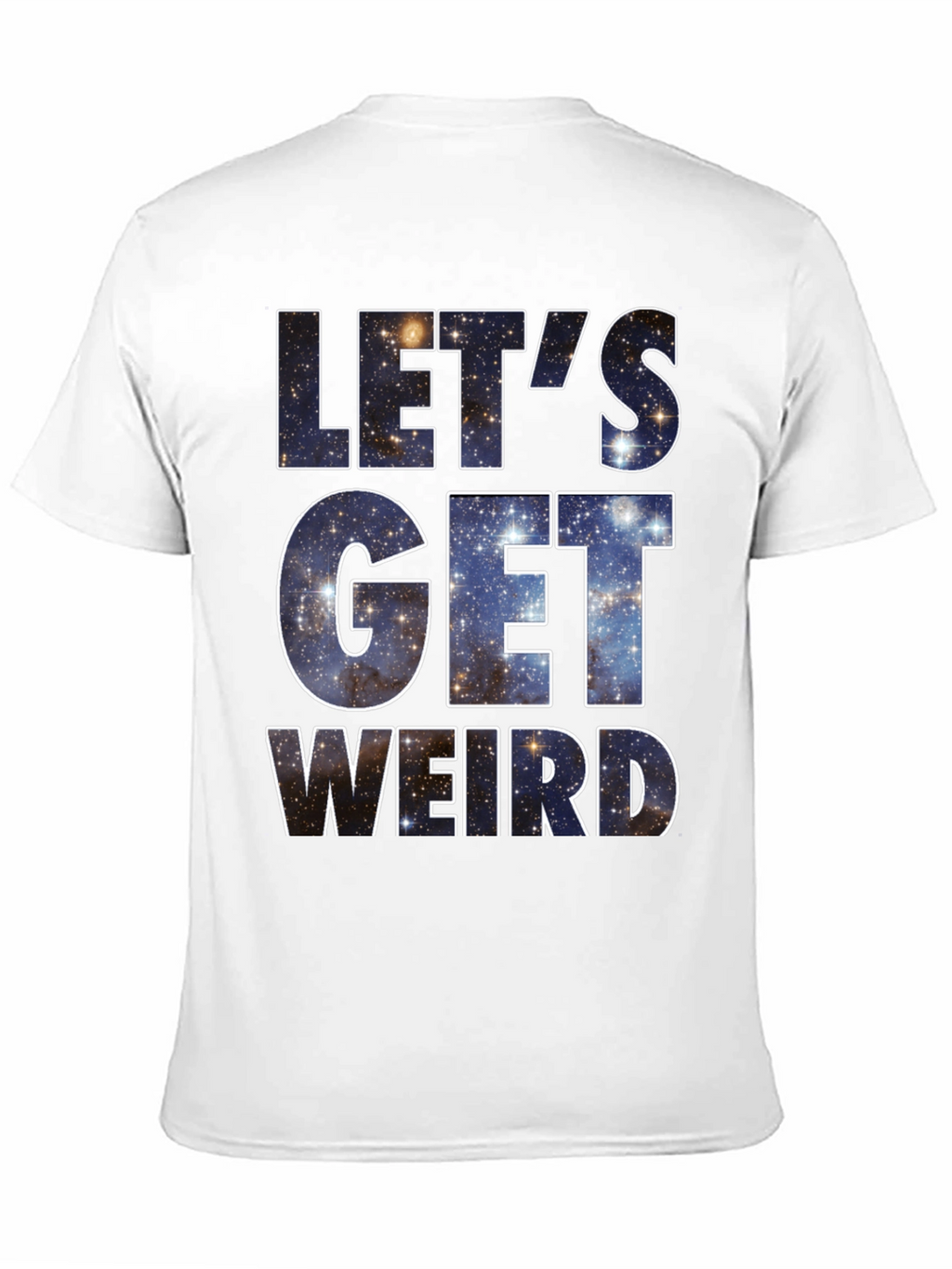 Lets Get Weird Galaxy T-Shirt