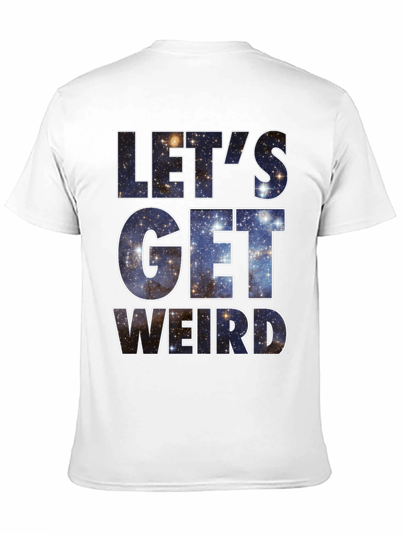 Lets Get Weird Galaxy T-Shirt