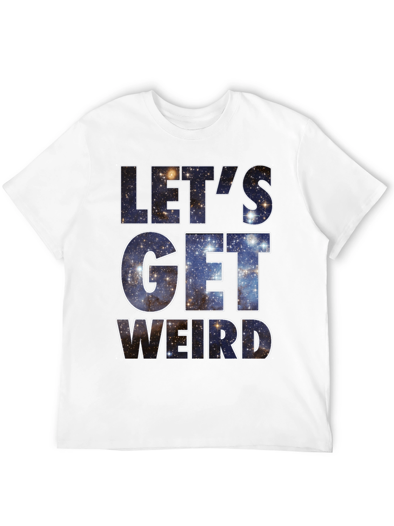 Lets Get Weird Galaxy T-Shirt
