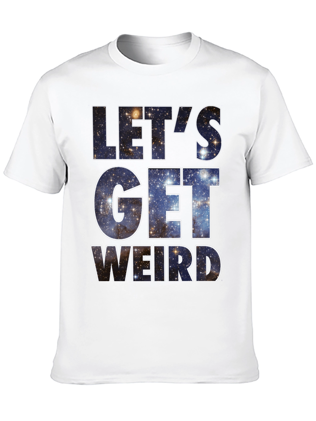 Lets Get Weird Galaxy T-Shirt