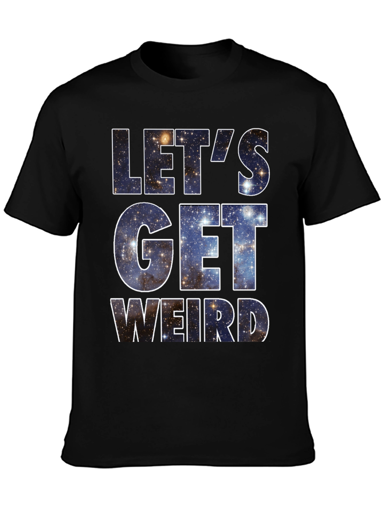 Lets Get Weird Galaxy T-Shirt