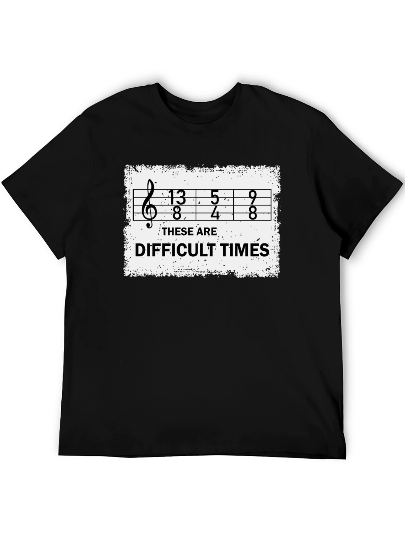 Difficult Times Music Humor T-Shirt