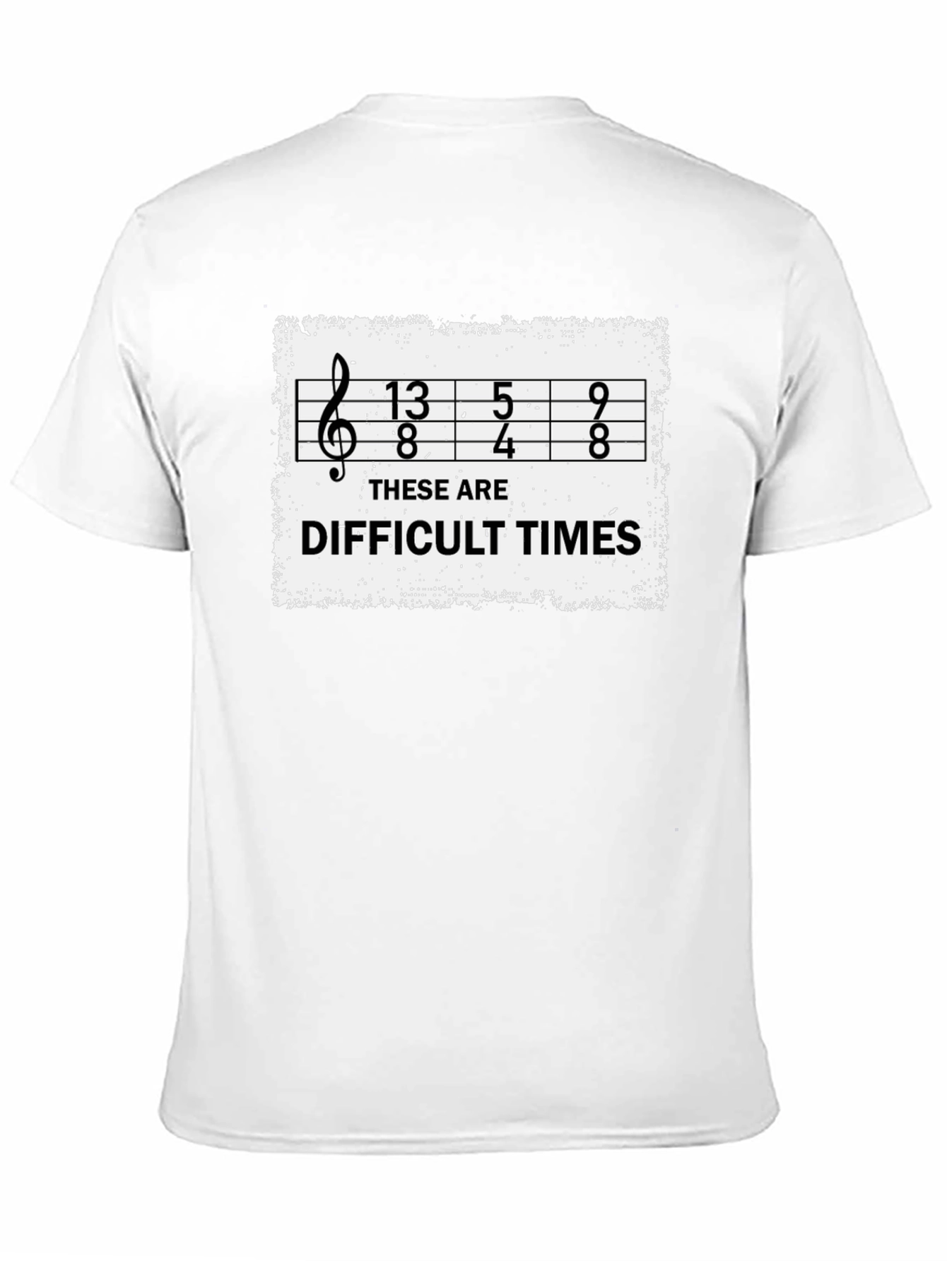 Difficult Times Music Humor T-Shirt