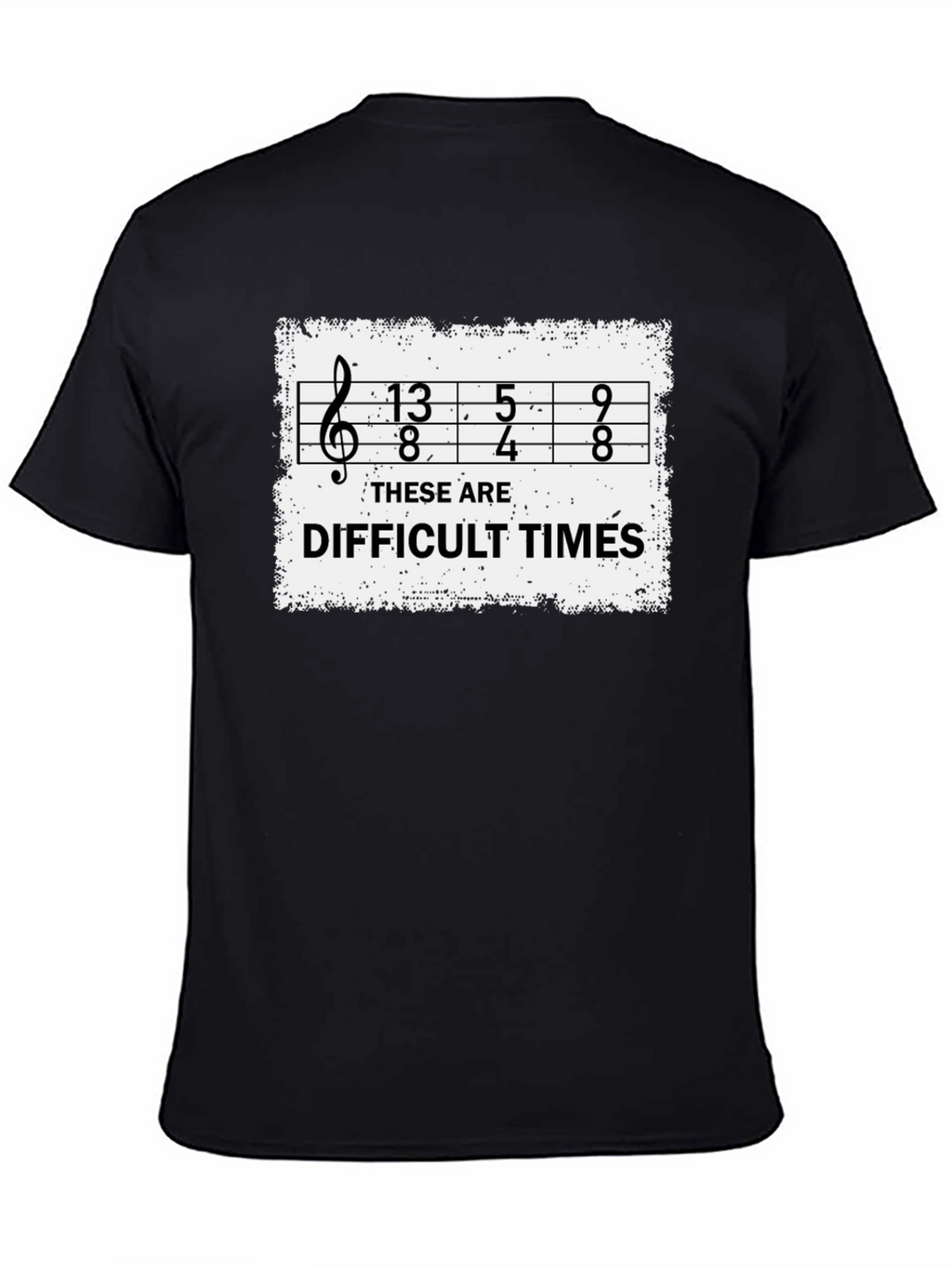 Difficult Times Music Humor T-Shirt