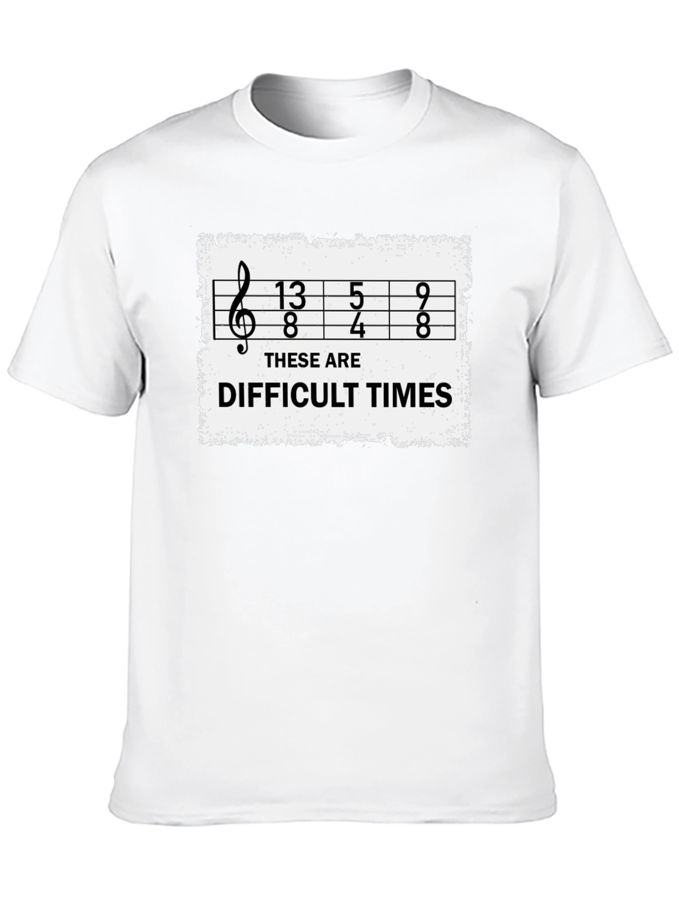 Difficult Times Music Humor T-Shirt