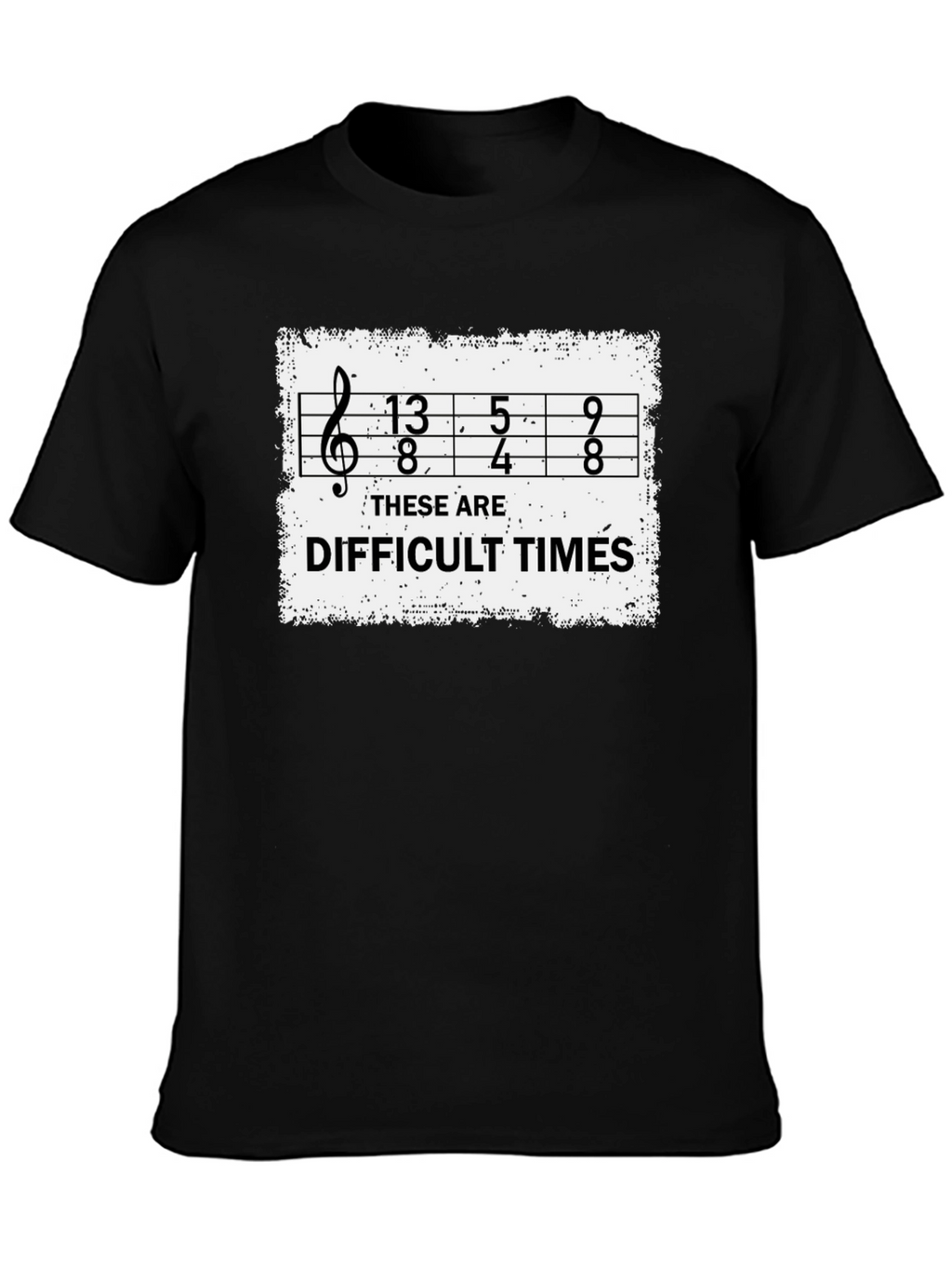 Difficult Times Music Humor T-Shirt