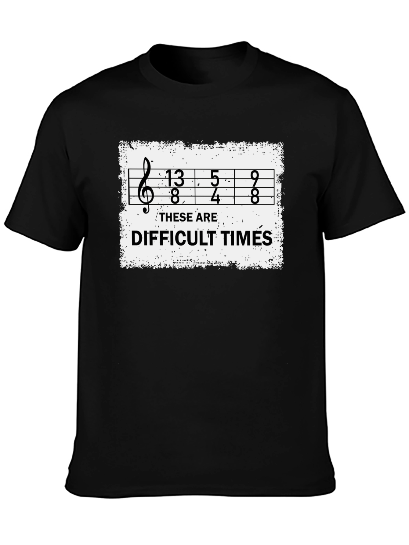 Difficult Times Music Humor T-Shirt