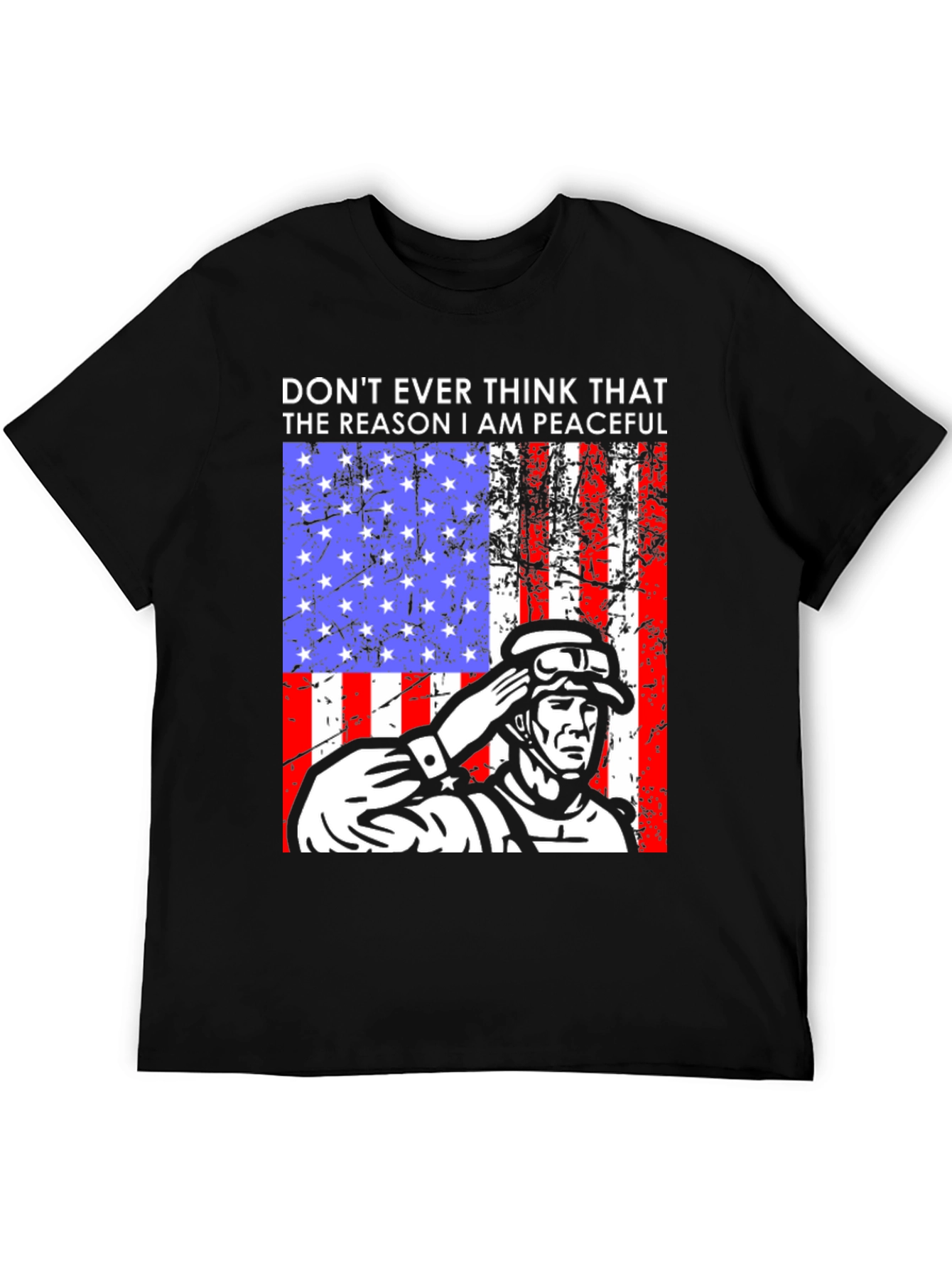 Patriotic Soldier T-Shirt - Dont Ever Think Peaceful