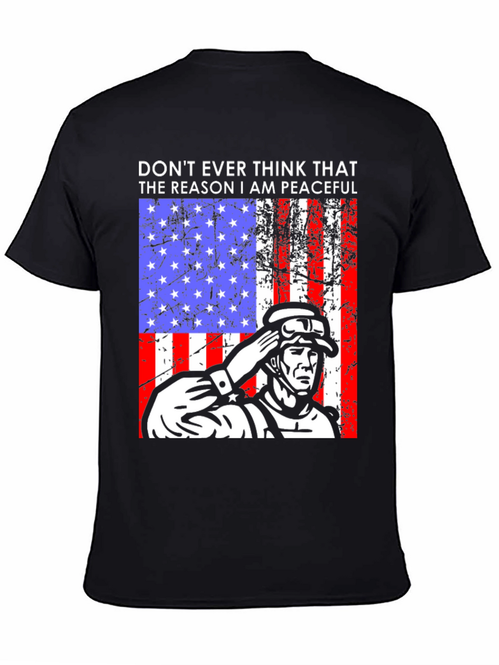 Patriotic Soldier T-Shirt - Dont Ever Think Peaceful