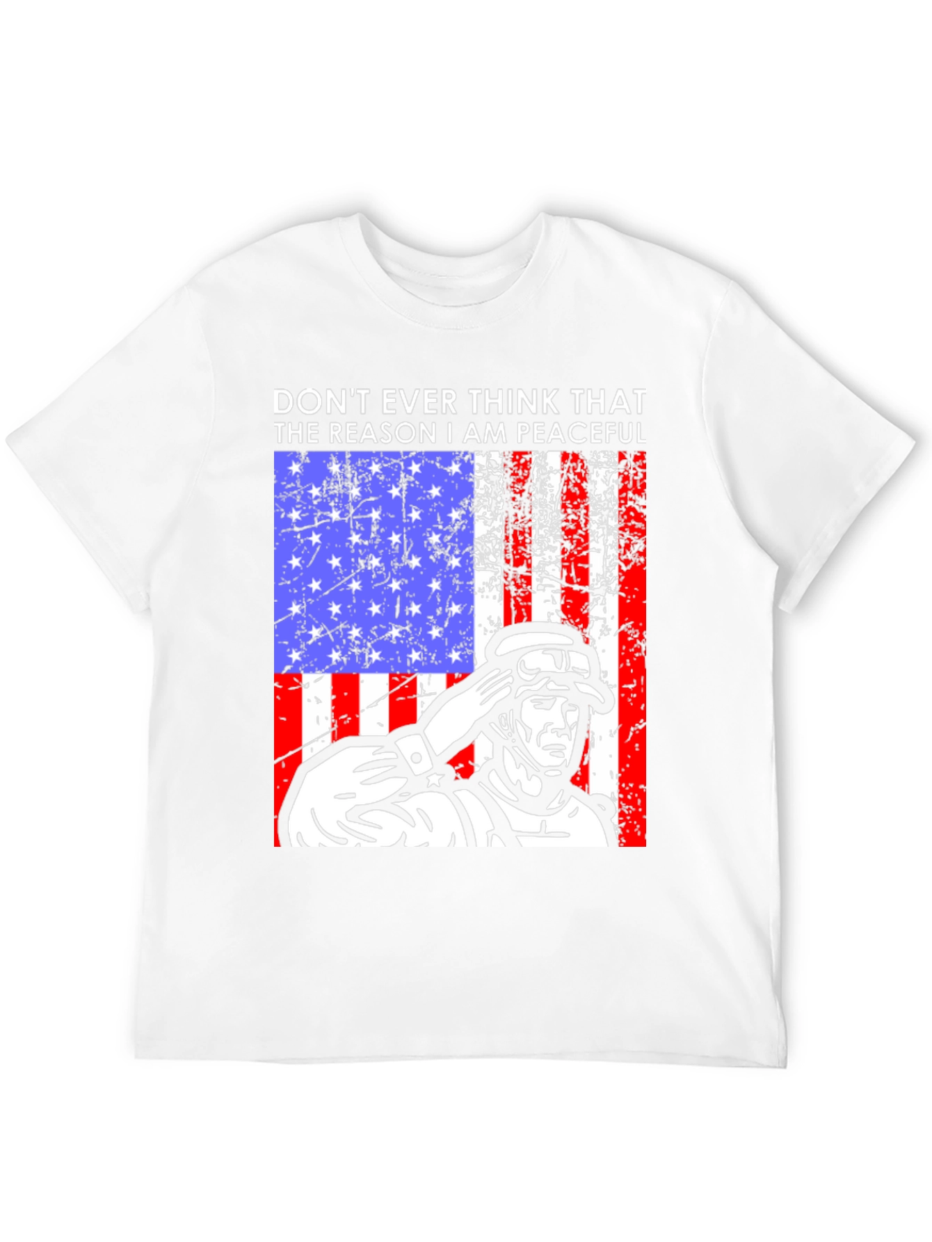 Patriotic Soldier T-Shirt - Dont Ever Think Peaceful