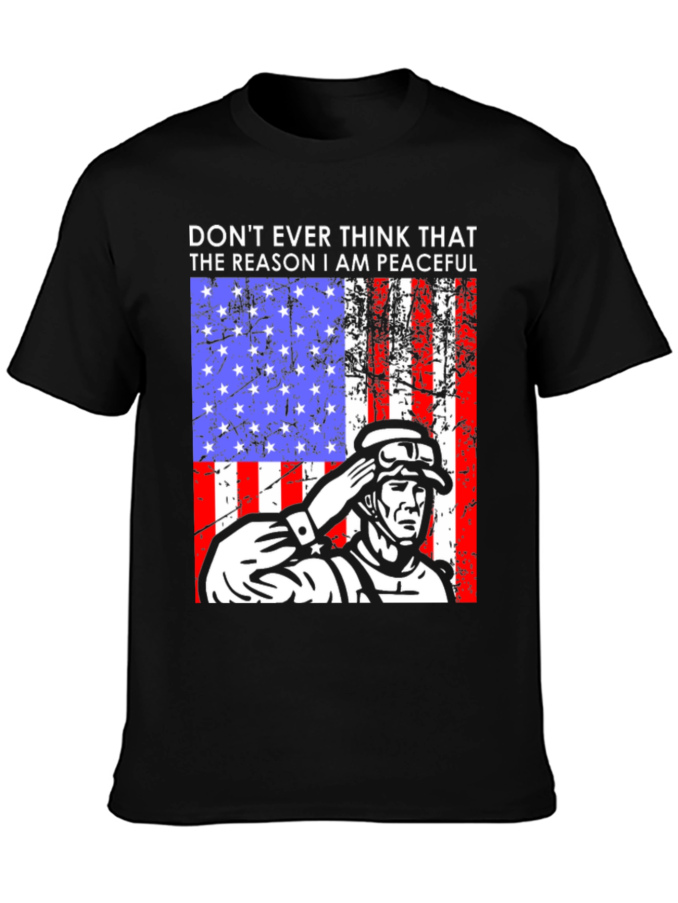 Patriotic Soldier T-Shirt - Dont Ever Think Peaceful