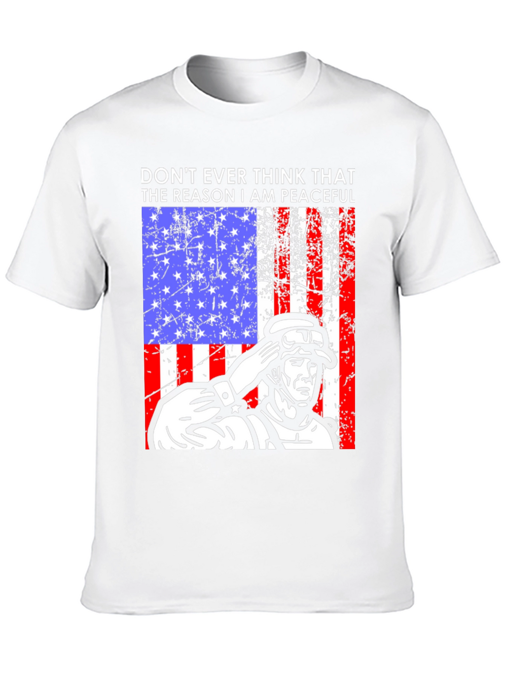 Patriotic Soldier T-Shirt - Dont Ever Think Peaceful