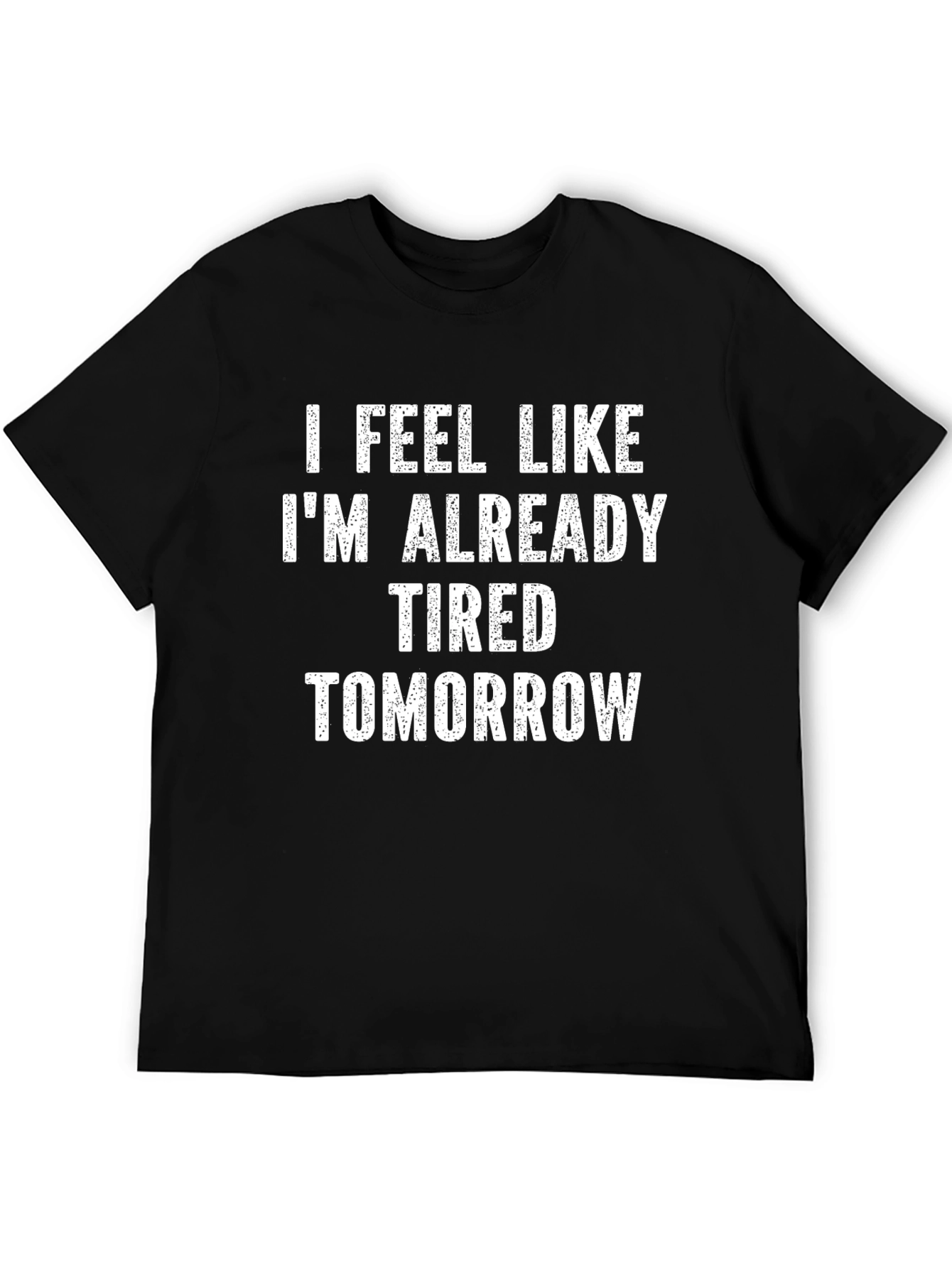 Funny Tired Tomorrow Mens Black T-Shirt