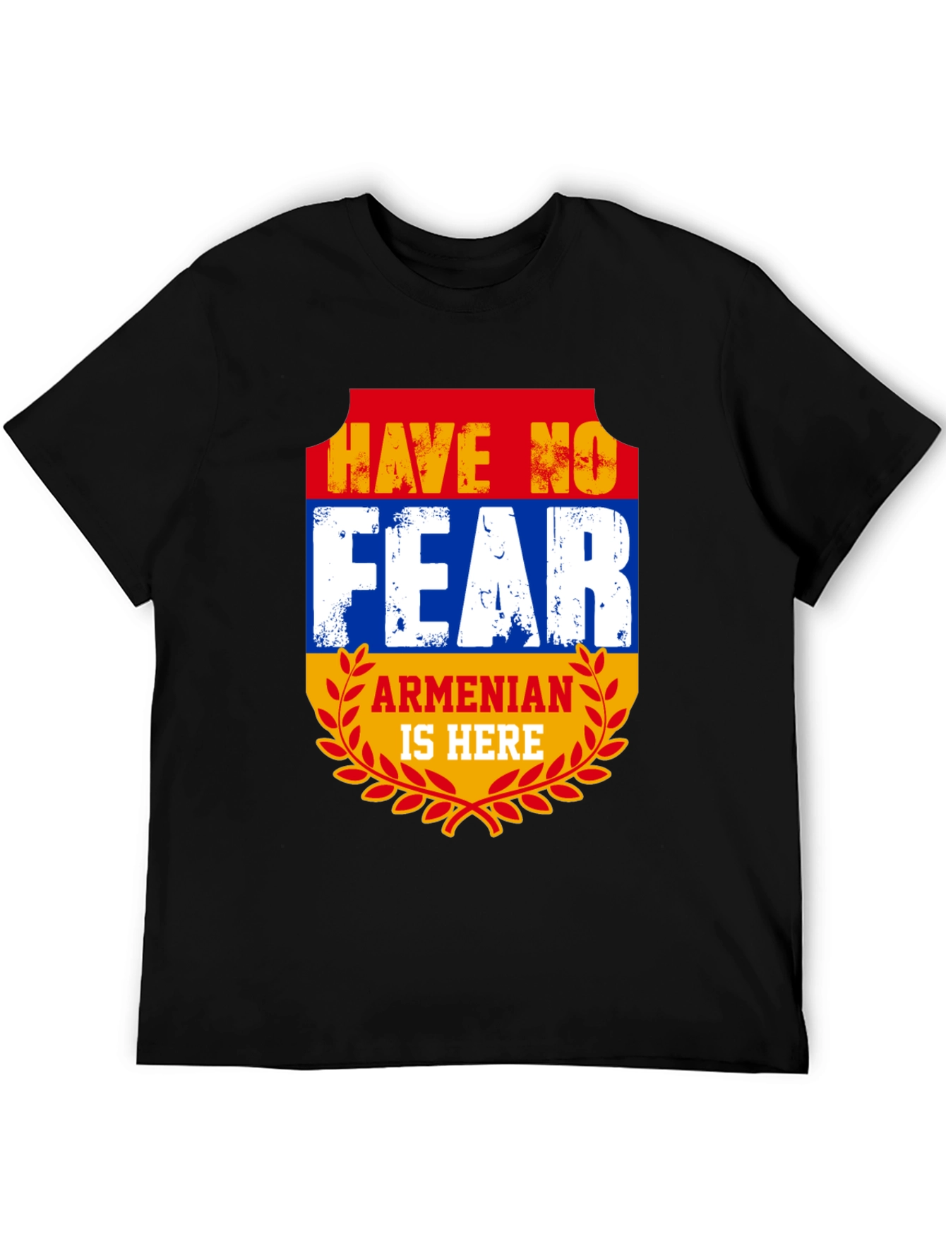 Armenian Pride T-Shirt - Have No Fear Armenian Is Here!