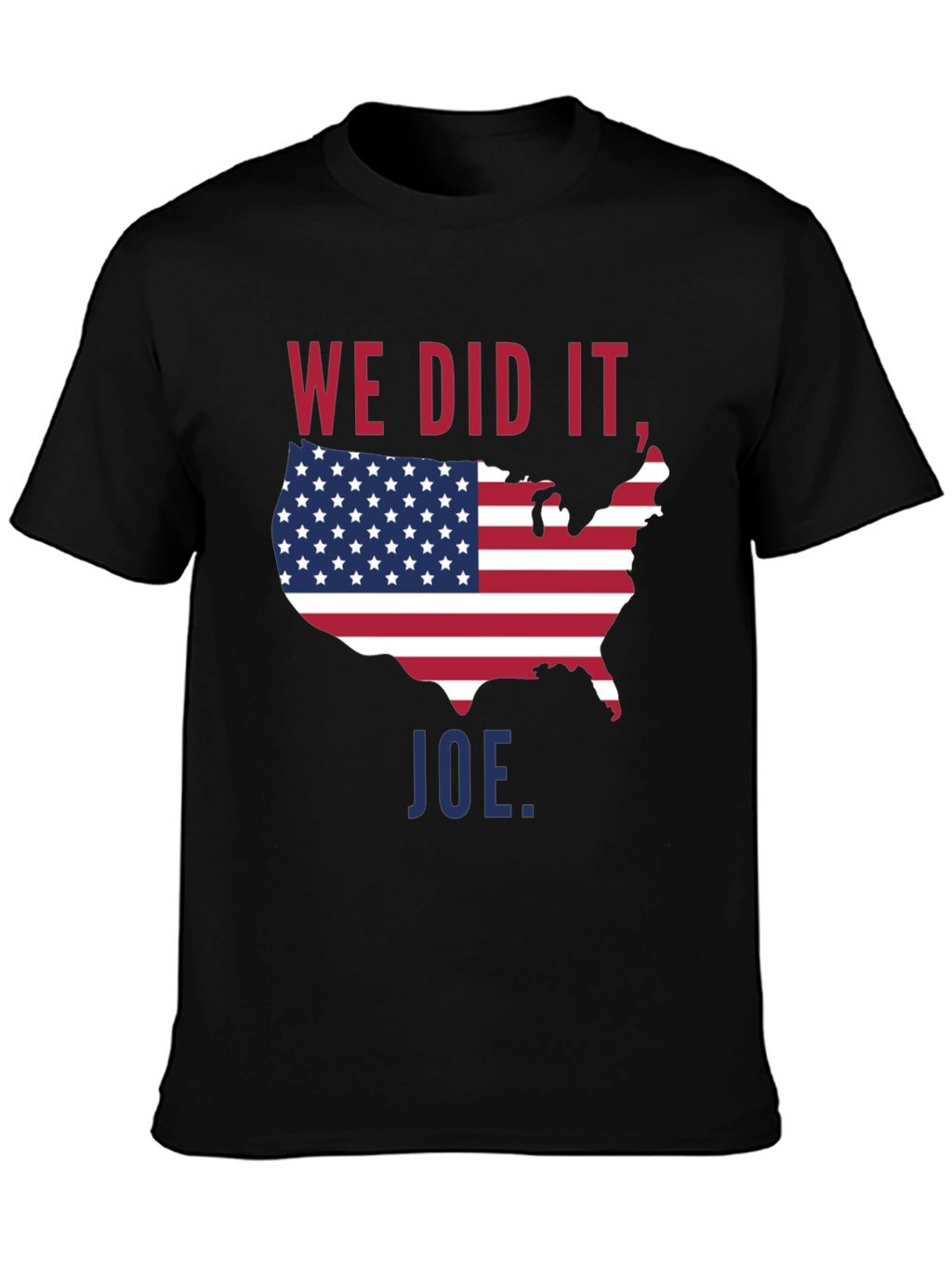 We Did It Joe USA Flag T-Shirt