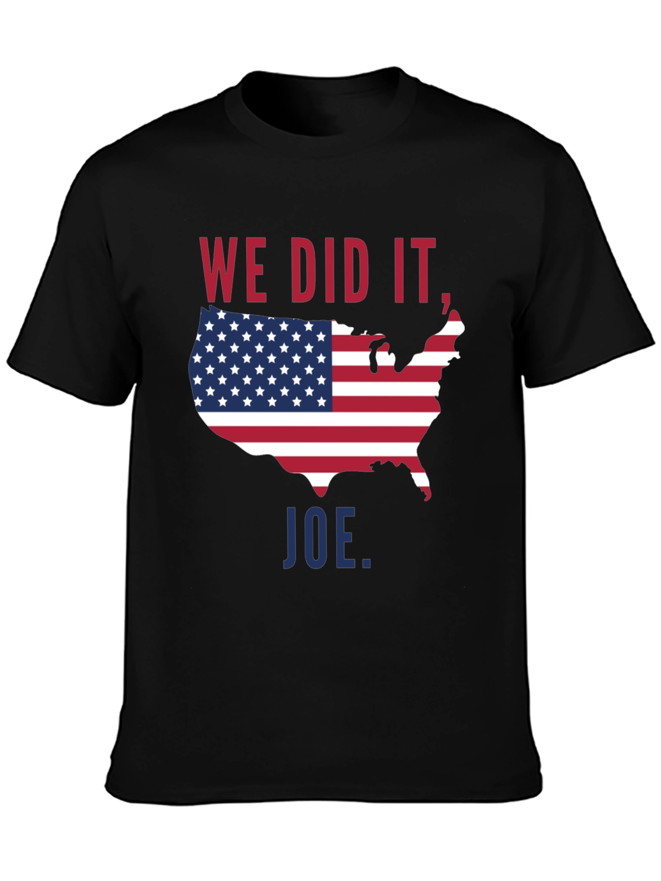 We Did It Joe USA Flag T-Shirt