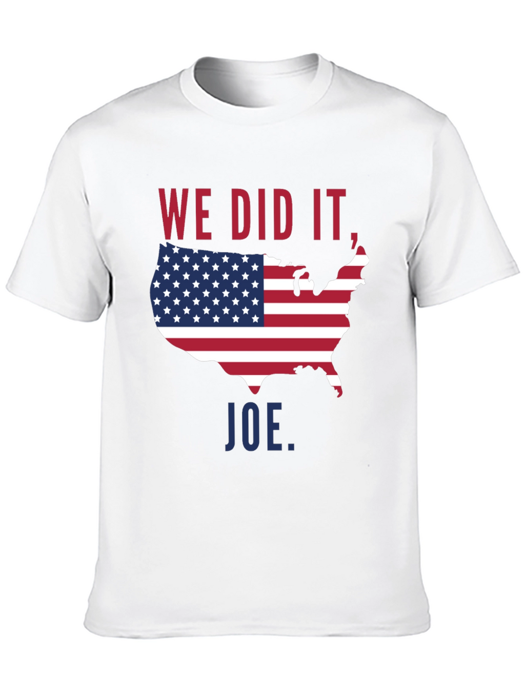 We Did It Joe USA Flag T-Shirt