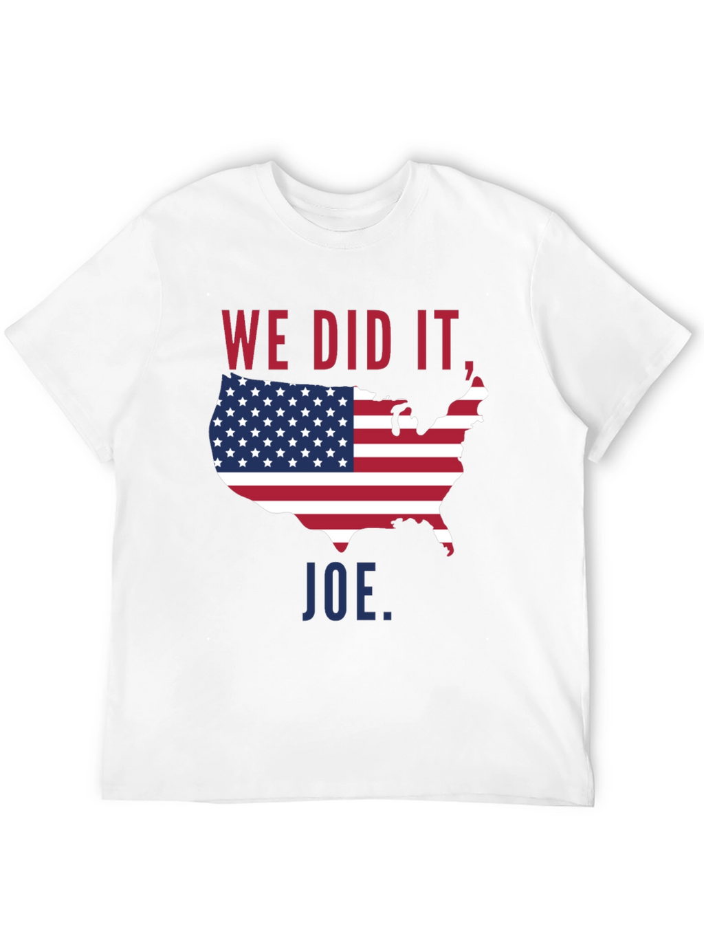 We Did It Joe USA Flag T-Shirt
