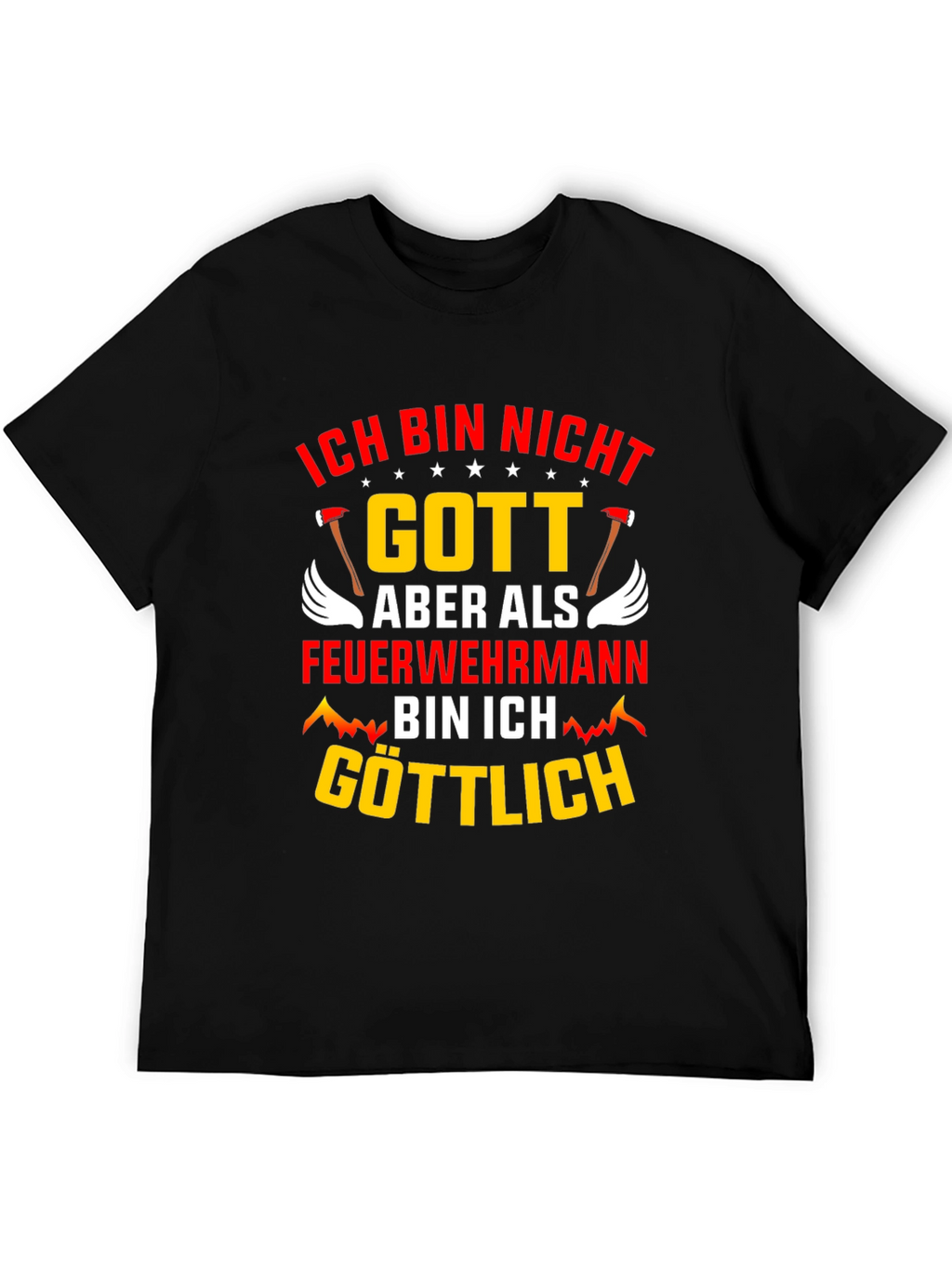Ich Bin Nicht Gott Feuerwehrmann T-Shirt