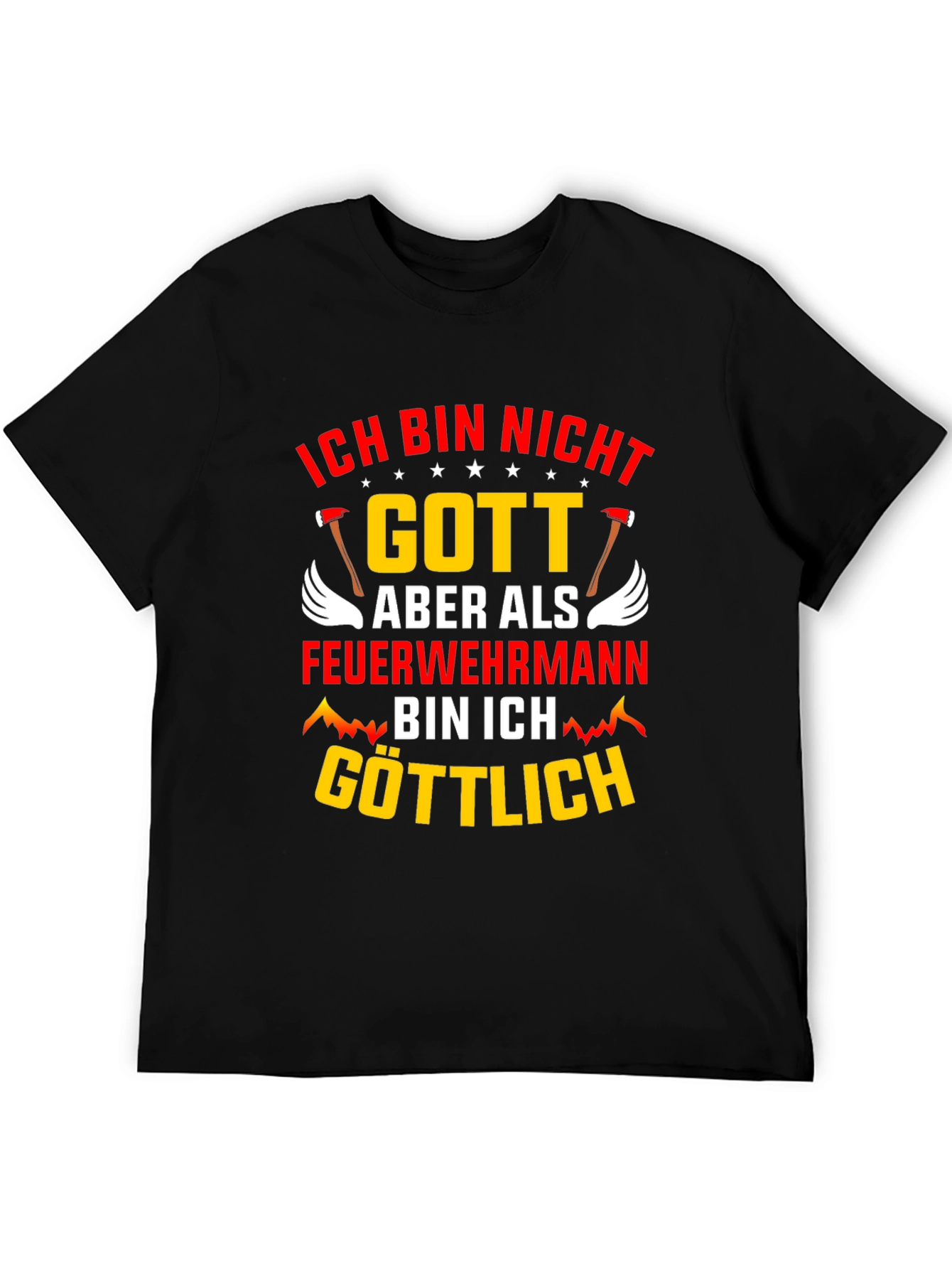 Ich Bin Nicht Gott Feuerwehrmann T-Shirt