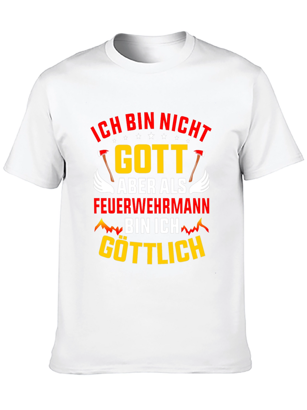 Ich Bin Nicht Gott Feuerwehrmann T-Shirt