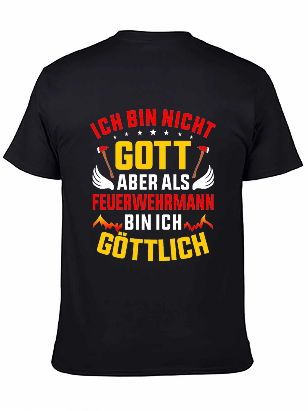 Ich Bin Nicht Gott Feuerwehrmann T-Shirt