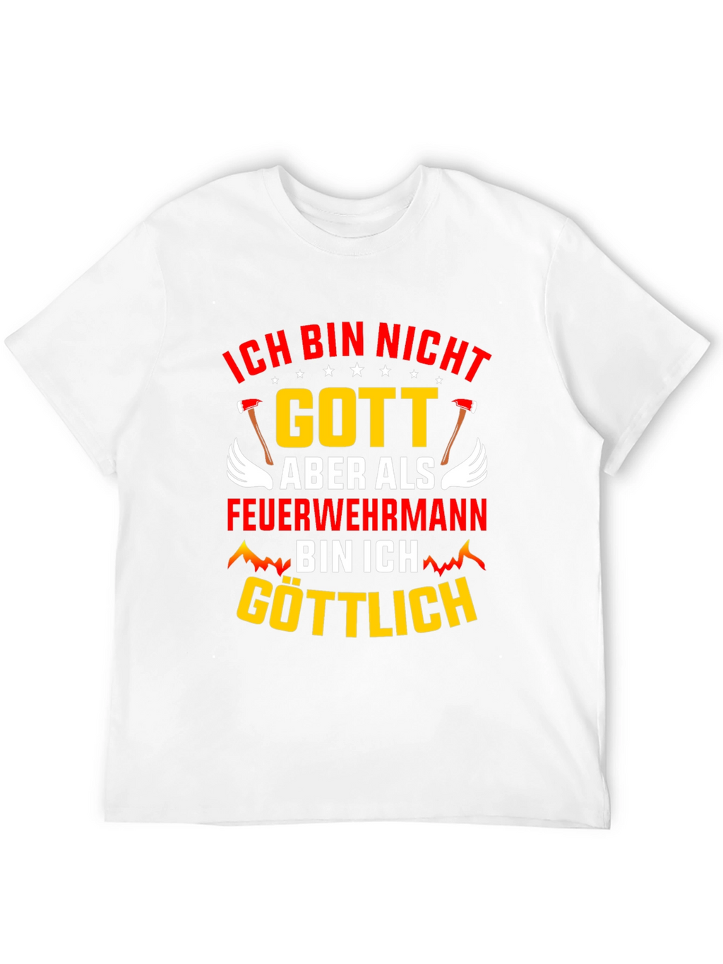 Ich Bin Nicht Gott Feuerwehrmann T-Shirt