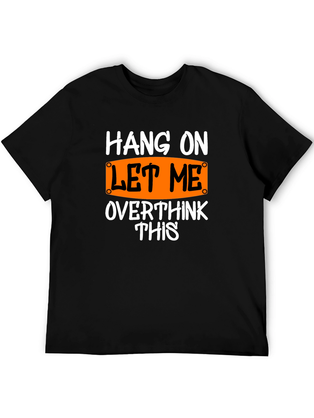 Hang On Let Me Overthink This T-Shirt