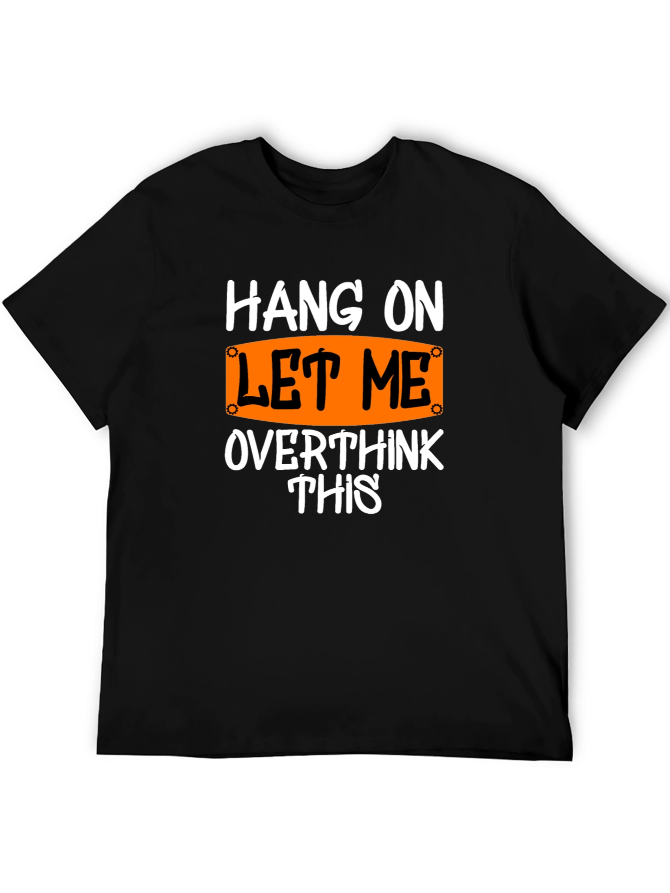 Hang On Let Me Overthink This T-Shirt