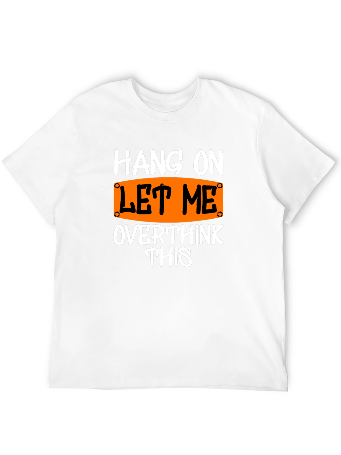 Hang On Let Me Overthink This T-Shirt