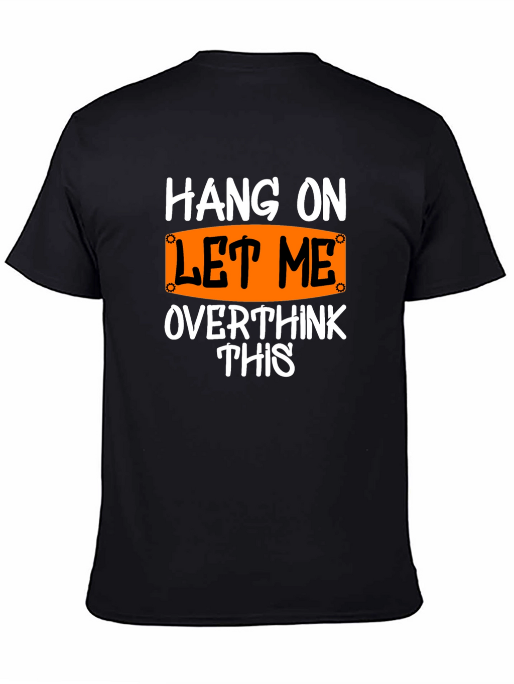 Hang On Let Me Overthink This T-Shirt