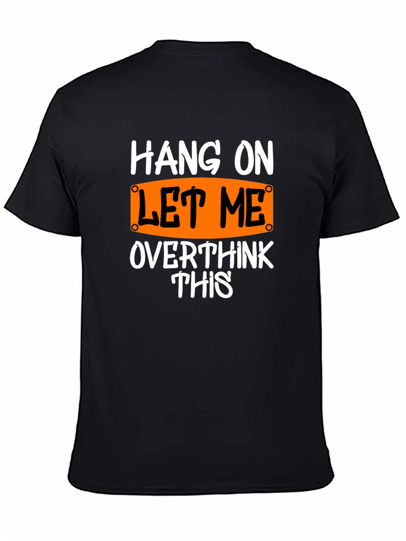 Hang On Let Me Overthink This T-Shirt