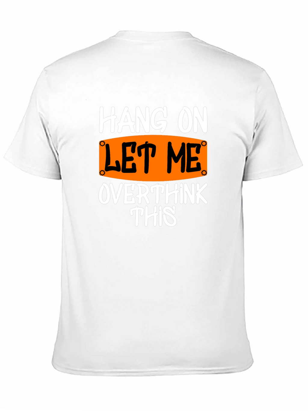 Hang On Let Me Overthink This T-Shirt