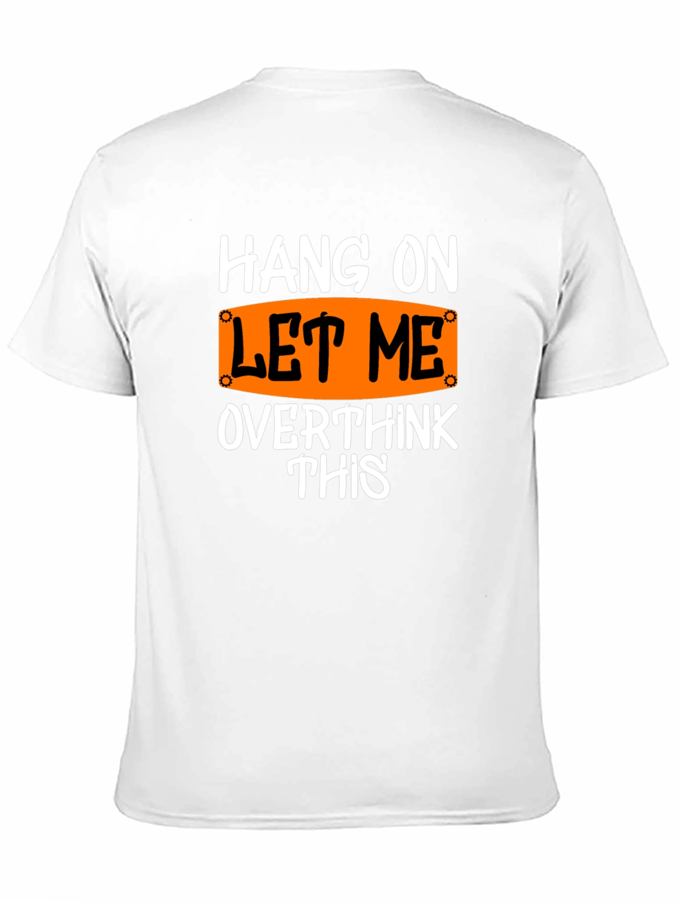 Hang On Let Me Overthink This T-Shirt