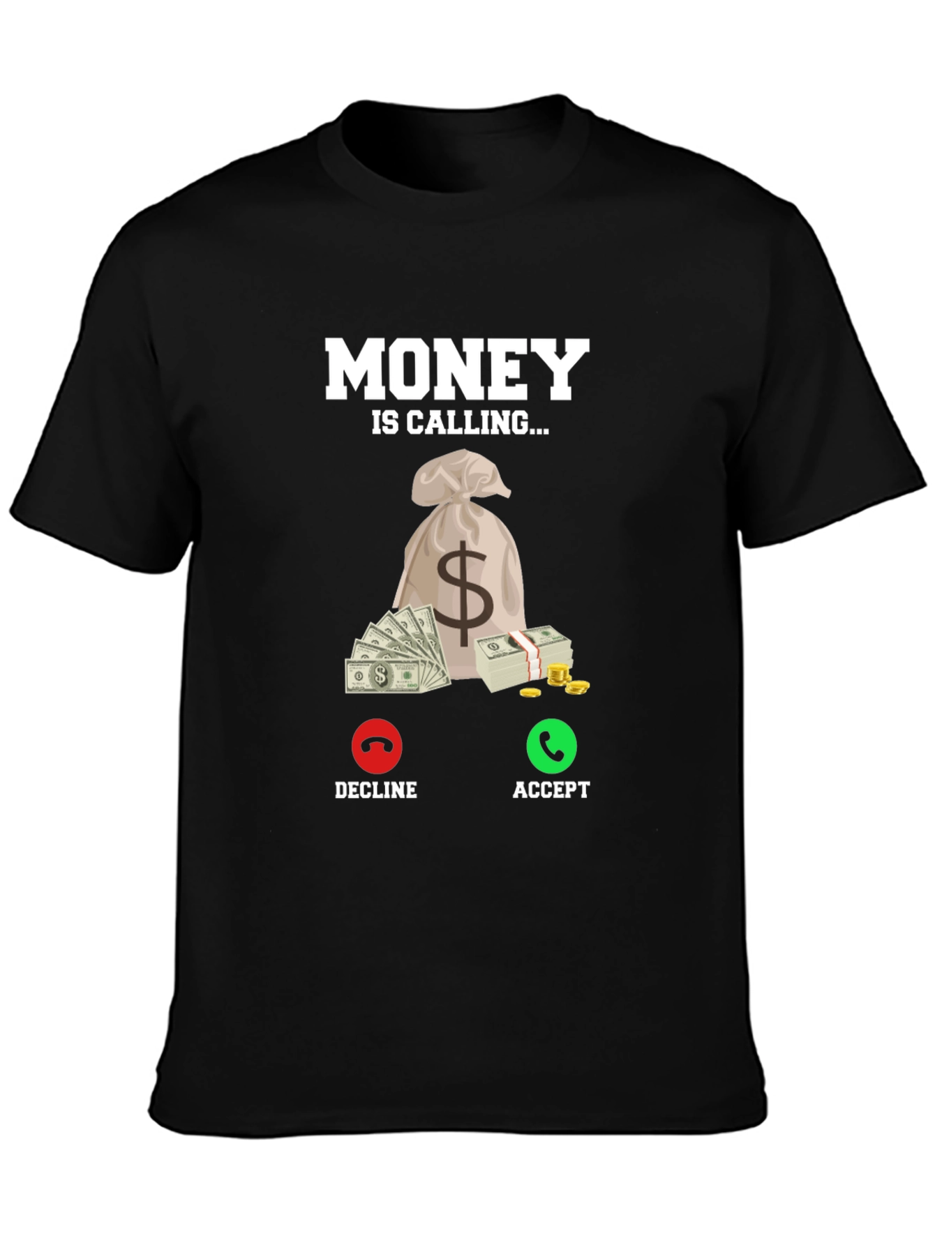 Money is Calling T-Shirt - Accept the Call!