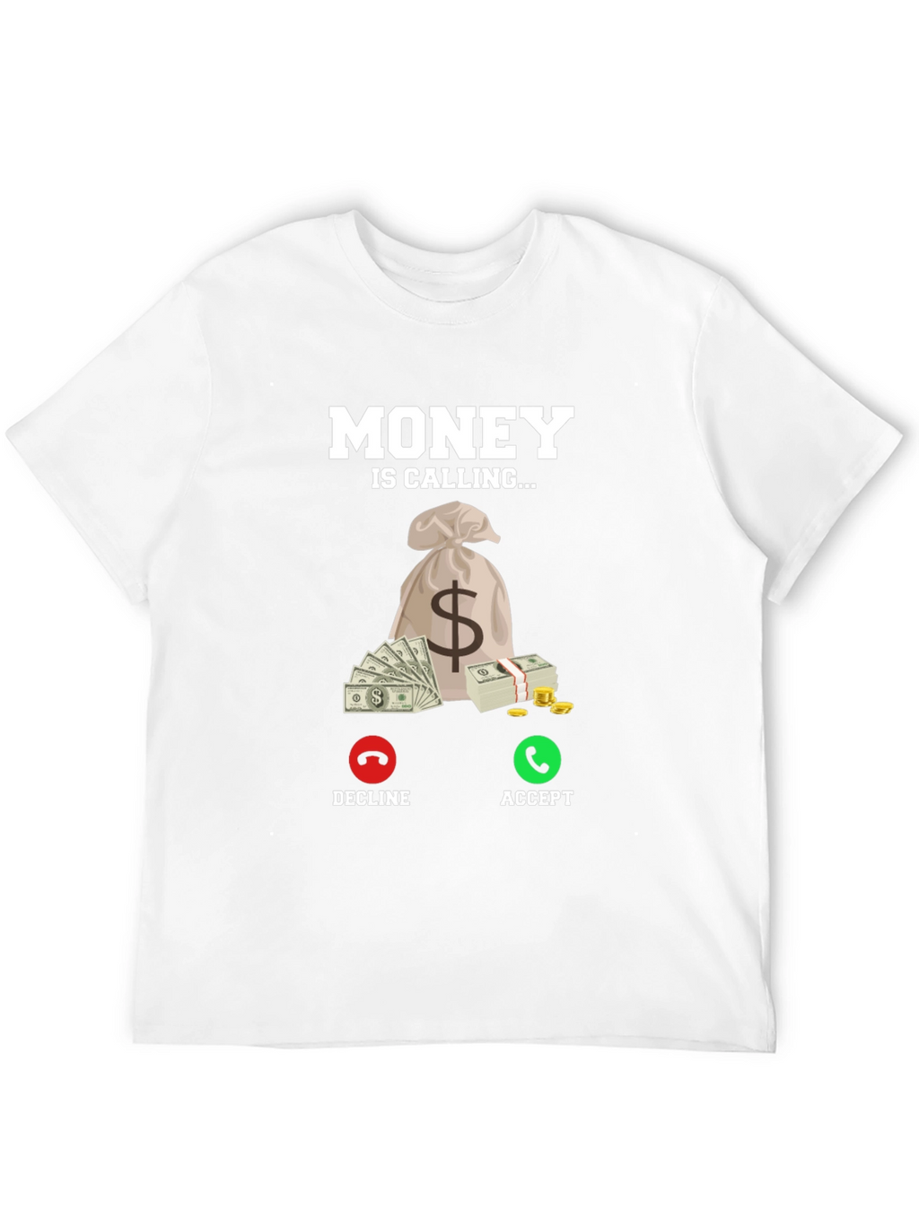 Money is Calling T-Shirt - Accept the Call!