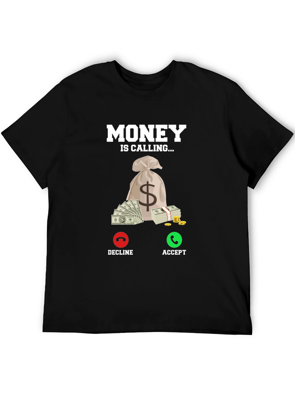Money is Calling T-Shirt - Accept the Call!