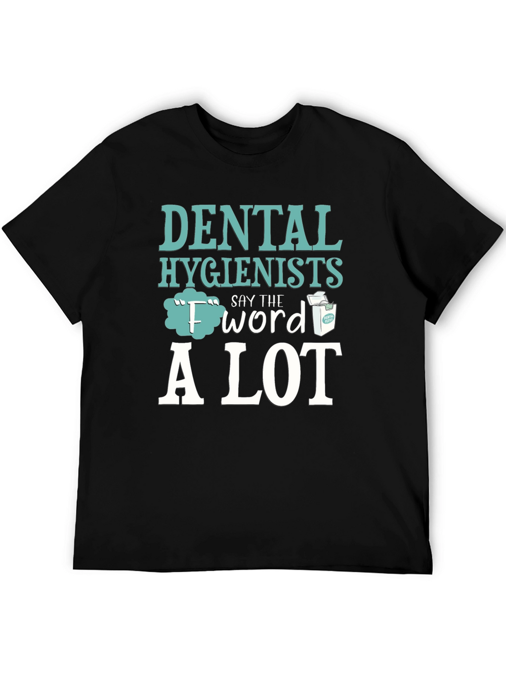 Dental Hygienist F Word Floss T-Shirt