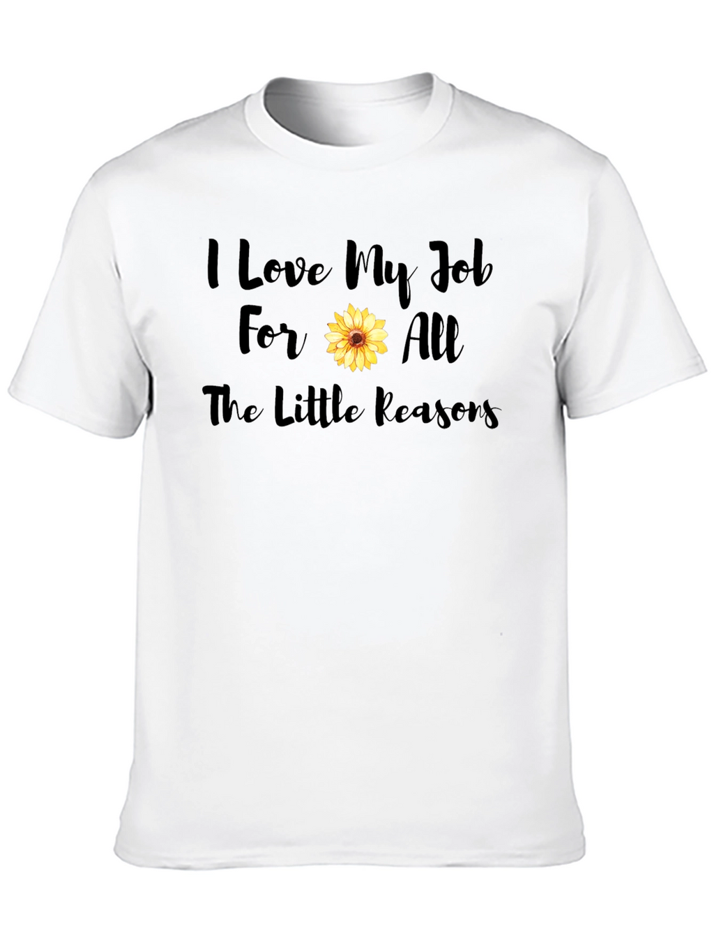 I Love My Job Sunflower Graphic Tee