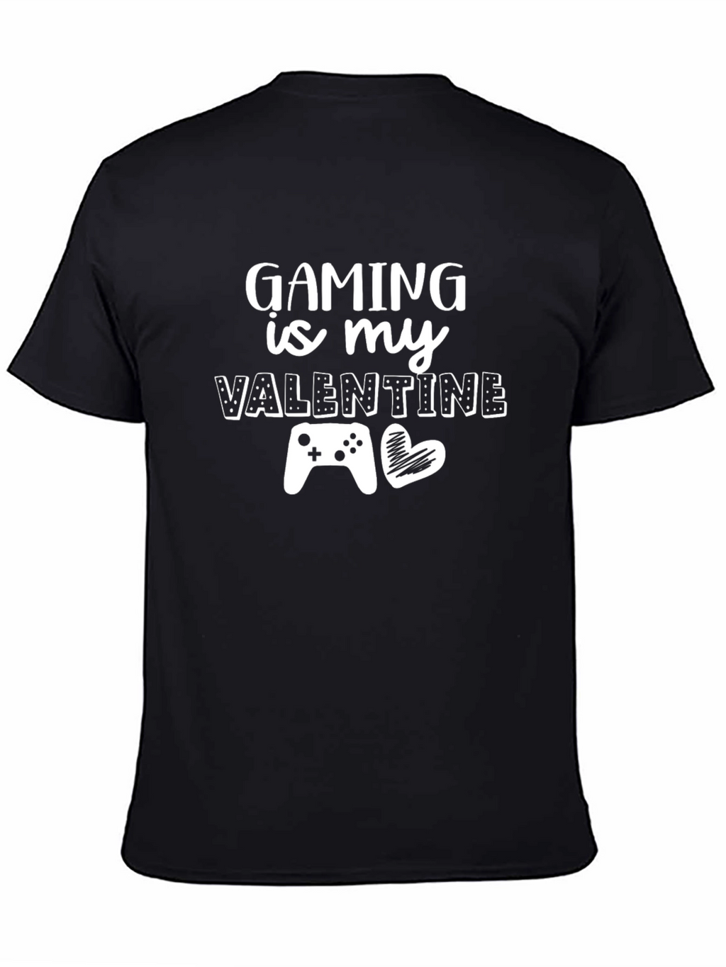 Gaming Is My Valentine T-Shirt - Gamer Gift