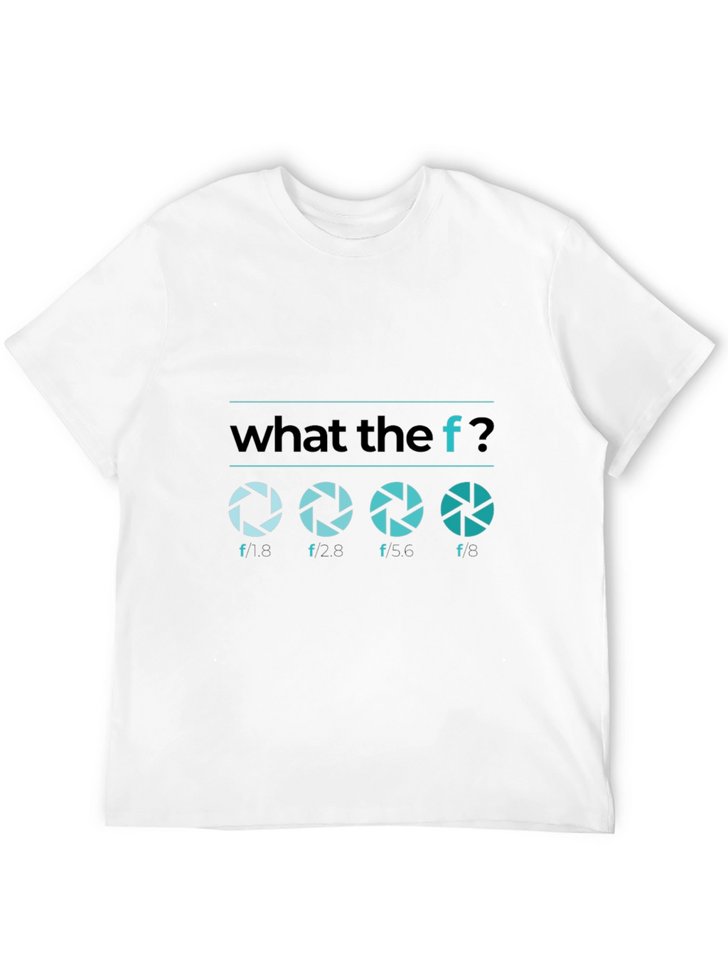 What the F Stop Aperture Photography T-Shirt