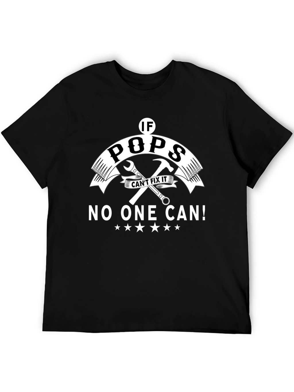 If Pops Cant Fix It No One Can! T-Shirt