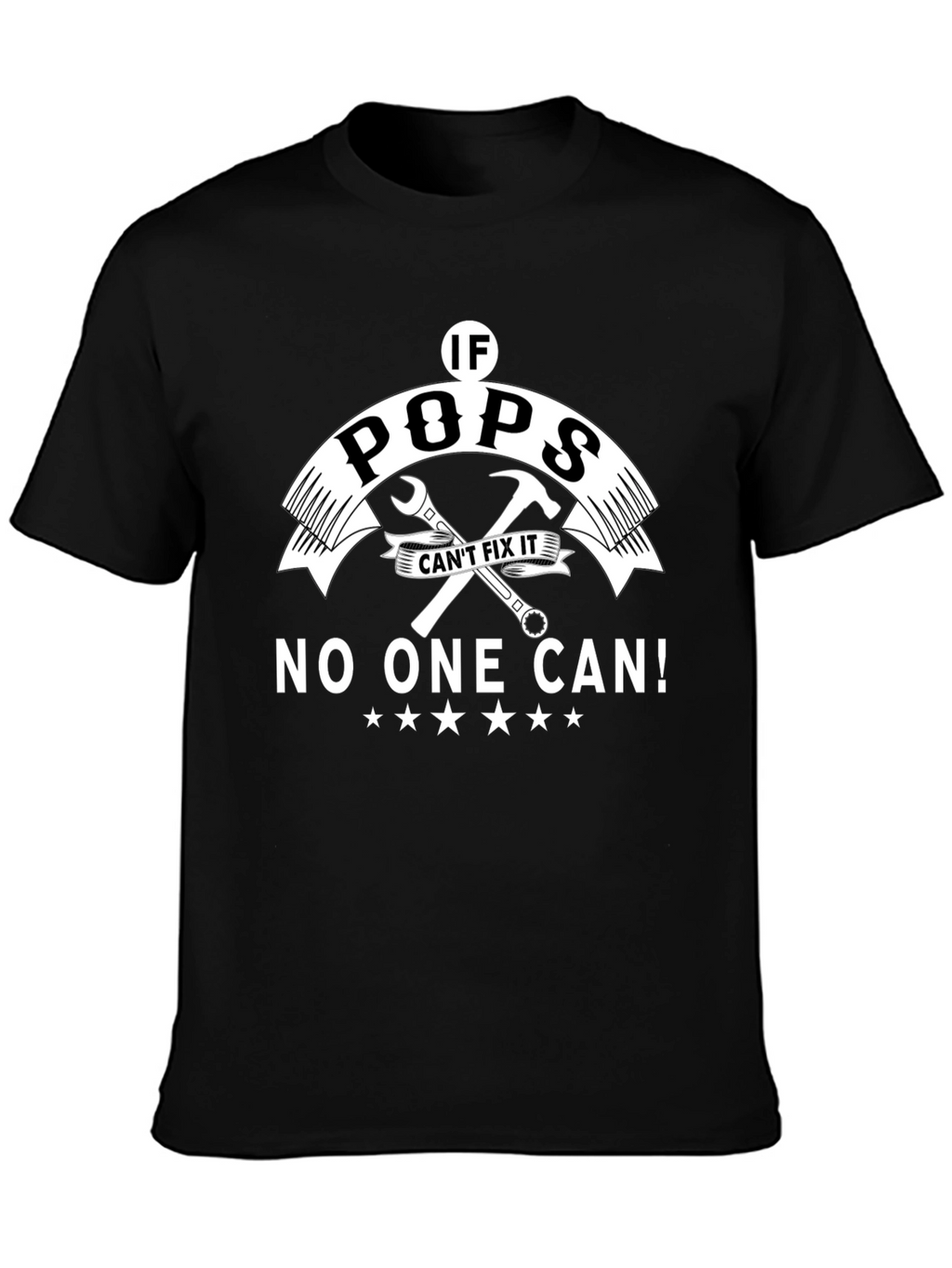 If Pops Cant Fix It No One Can! T-Shirt