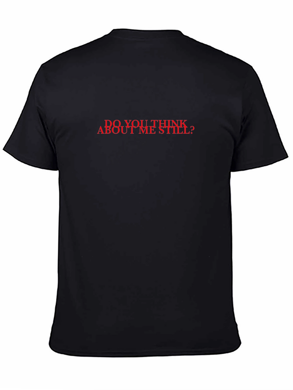 Do You Think About Me Still? Graphic Tee